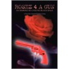 Rosez 4 a Gun by Armond Rasheen Towns