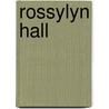 Rossylyn Hall door Ellice Bingham