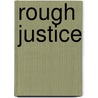 Rough Justice by Chip Kidd