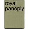 Royal Panoply by Carolly Erickson