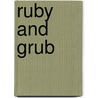 Ruby And Grub door Abigail Burlingham