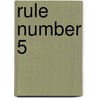 Rule Number 5 by Ben Weinberg