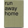 Run Away Home by Elinor Lyon