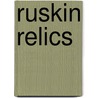 Ruskin Relics by William Gershom Collingwood