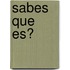 Sabes Que Es?