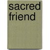 Sacred Friend by Keri Wyatt Kent