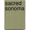 Sacred Sonoma door Beth Winegarner