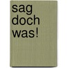 Sag doch was! door Polly Dunbar