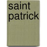Saint Patrick by William J. Federer