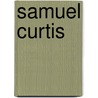 Samuel Curtis by Miriam T. Timpledon