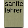 Sanfte Lehrer door Johanna Maria Uetz
