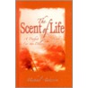 Scent of Life door Michael Anderson
