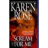 Scream for Me door Karen Rose