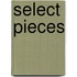 Select Pieces
