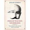 Proust was een neuroloog door Jonah Lehrer