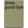 Shea Good-Bye door Matthew Silverman