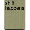 Shift Happens by Stephanie Wood