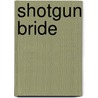 Shotgun Bride door B.J.J. Daniels