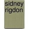 Sidney Rigdon by Richard S. Van Wagoner