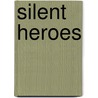 Silent Heroes by Unknown