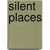 Silent Places by Jeffrey Gusky