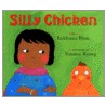 Silly Chicken by Rukhsana Khan