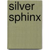 Silver Sphinx by A. Gail Combs
