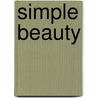 Simple Beauty door William C. Ketchum