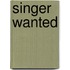 Singer Wanted