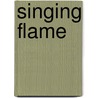 Singing Flame door Harold Hersey