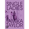 Single Ladies by Tamika Taylor