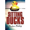 Sitting Ducks door Barbara Balding
