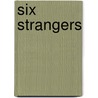 Six Strangers by Tracie Hooker