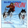 Sled Dogs Run door Jonathan London