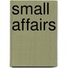 Small Affairs door K. Rowley K. Rowley