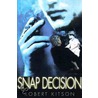 Snap Decision by Robert James Kitson