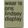 Waar is ons Lindsey display door C. Cambré