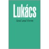 Soul And Form door Georg Lukács