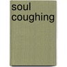Soul Coughing door Miriam T. Timpledon