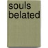 Souls Belated