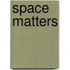 Space Matters door Kathleen Cox