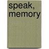 Speak, Memory door Vladimir Vladimirovich Nabokov