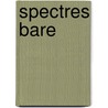 Spectres Bare by T. Petrov Pavlova