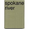 Spokane River door Miriam T. Timpledon