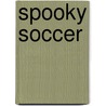 Spooky Soccer by Malachy Doyle