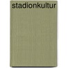 Stadionkultur by Hajo König