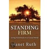 Standing Firm by Janet Ruth