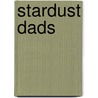 Stardust Dads door Josephine C. George