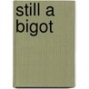 Still A Bigot door James Barclay