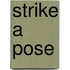 Strike a Pose